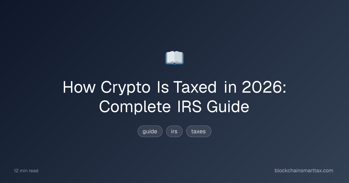 How Crypto Is Taxed in 2026: Complete IRS Guide | Blockchain Smart Tax